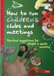 How to Run Children's Clubs and Meetings