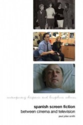 Spanish Screen Fiction - Between Cinema and Television