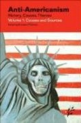 Anti-Americanism [4 volumes] - History, Causes, Themes