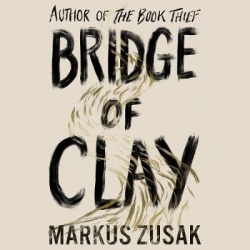 Bridge of Clay - The redemptive, joyous bestseller by the author of THE BOOK THIEF