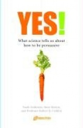 Yes! - 50 Secrets From the Science of Persuasion