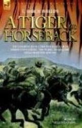 A Tiger on Horseback - The experiences of a trooper&officer of Rimington's Guides - The Tigers - during the Anglo-Boer war 1899 