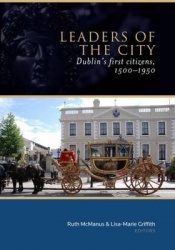 Leaders of the City - Dublin's First Citizens, 1500-1950