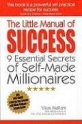 Little Manual of Success, The – 9 Essential Secrets of Self–Made Millionaires