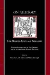 On Allegory - Some Medieval Aspects and Approaches (with an Introduction by Eric Stanley and an Afterword by Vincent Gillespie)