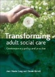 Transforming Adult Social Care - Contemporary Policy and Practice
