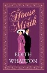The House of Mirth - Annotated Edition (Alma Classics Evergreens)
