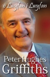 O Lwyfan i Lwyfan - Hunangofiant Peter Hughes Griffiths - Hunangofiant Peter Hughes Griffiths