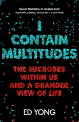 I Contain Multitudes - The Microbes Within Us and a Grander View of Life