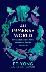 An Immense World - How Animal Senses Reveal the Hidden Realms Around Us (THE SUNDAY TIMES BESTSELLER)