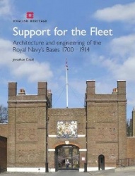 Support for the Fleet - Architecture and engineering of the Royal Navy's bases 1700-1914