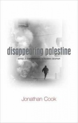 Disappearing Palestine - Israel's Experiments in Human Despair