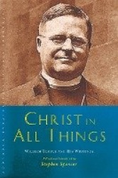 Christ in All Things - William Temple and his Writings