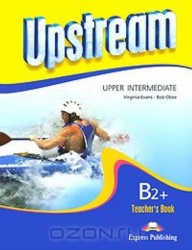 Upstream: Upper Intermediate B2+: Teacher's Book
