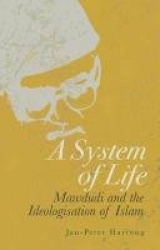 A System of Life - Mawdudi and the Ideologisation of Islam