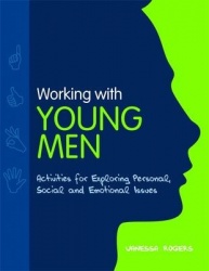 Working with Young Men - Activities for Exploring Personal, Social and Emotional Issues