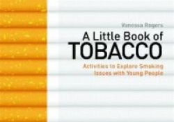 A Little Book of Tobacco - Activities to Explore Smoking Issues with Young People
