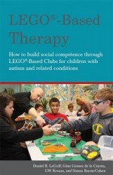 LEGO®-Based Therapy - How to build social competence through LEGO®-based Clubs for children with autism and related conditions