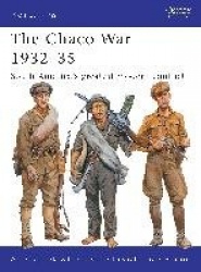 The Chaco War 1932–35 - South America’s greatest modern conflict