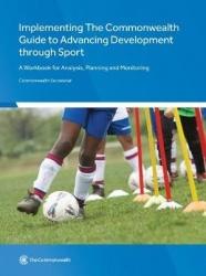 Implementing The Commonwealth Guide to Advancing Development through Sport - A Workbook for Analysis, Planning and Monitoring
