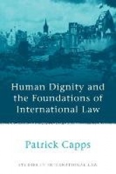 Human Dignity and the Foundations of International Law