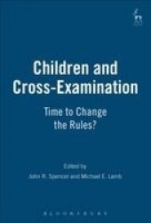 Children and Cross-Examination - Time to Change the Rules?