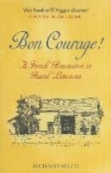 Bon Courage!: A French Renovation in Rural Limousin