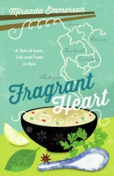 Fragrant Heart - A Tale of Love, Life and Food in South-East Asia