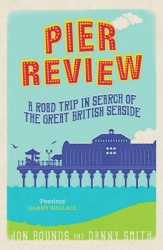 Pier Review - A Road Trip in Search of the Great British Seaside