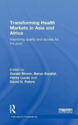 Transforming Health Markets in Asia and Africa - Improving Quality and Access for the Poor