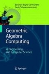 Geometric Algebra Computing : in Engineering and Computer Science
