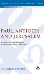 Paul, Antioch and Jerusalem - A Study in Relationships and Authority in Earliest Christianity