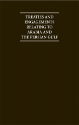 Treaties and Engagements Relating to Arabia and the Persian Gulf
