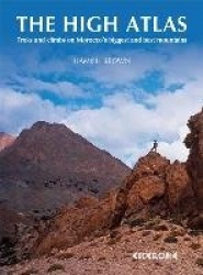 The High Atlas: Treks and Climbs on Morocco's Biggest and Best Mountains