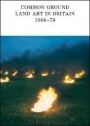 Uncommon Ground: Land Art in Britain 1966-1979