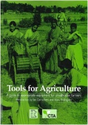 Tools for Agriculture: A Guide to Appropriate Equipment for Smallholder Farmers