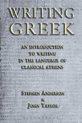 Writing Greek - An Introduction to Writing in the Language of Classical Athens