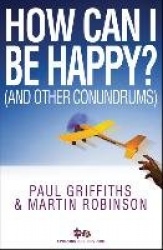 How Can I Be Happy? - (And other conundrums)