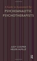 A Guide to Assessment for Psychoanalytic Psychotherapists