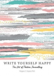 Write Yourself Happy: The Art of Positive Journalling