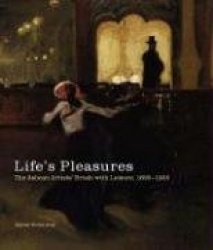 Life's Pleasures: The Ashcan Artists'Brush with Leisure, 1895-1925