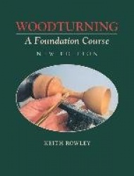 Woodturning: A Foundation Course (New Edition)