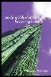 Andy Goldsworthy - Touching Nature