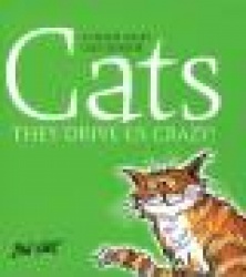 Cats: They Drive Us Crazy!