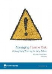 Managing Famine Risk: Linking Early Warning to Early Action