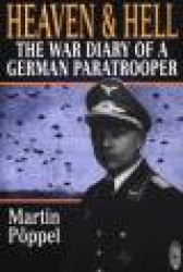 Heaven and Hell - The War Diary of a German Paratrooper