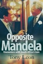 Opposite Mandela - Encounters with South Africa’s icon