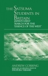 The Satsuma Students in Britain - Japan's Early Search for the essence of the West'