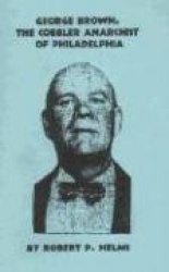 George Brown, the Cobbler Anarchist of Philadelphia