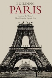 Building Paris - Creating the World's Most Beautiful Capital City